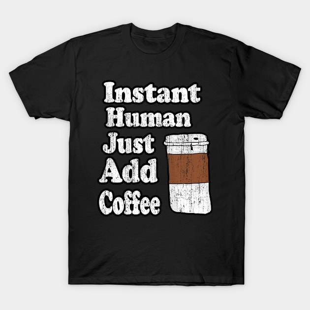 Vintage Just Add Human T-Shirt by Eric03091978